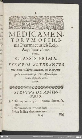 Medicamentorum Officinis Pharamceuticis Reip. Augustanae usitatorum. Classis Prima. Syrupos Alterantes nec non iulapia, miuas, ac Rob, singula secundum seriem Alphabeticam disposita continens
