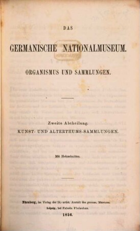 Das Germanische Nationalmuseum : Organismus und Sammlungen. 2, Kunst- und Alterthums-Sammlungen