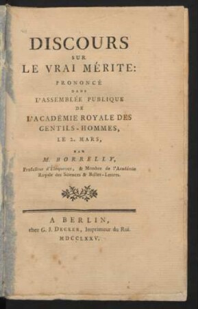 Discours Sur Le Vrai Mérite : Prononcé Dans L'Assemblée Publique De L'Académie Royale Des Gentils-Hommes Le 2. Mars