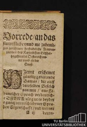 Vorrede/an das fürtreffliche unnd nie zubenügen gerühmete hochadeliche Frawenzimmer/des Keyserlichen Ertzherzogthumbs Oestereich unter unnd ob der Ennß.