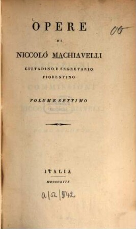 Opere di Niccolò Machiavelli, cittadino e segretario fiorentino. 7, [Legazioni e commissioni, tomo secondo]
