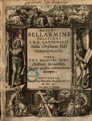 Roberti Bellarmini Politiani S.R.E. Cardinalis solida christianae fidei demonstratio