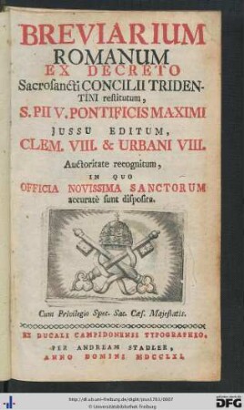 Breviarium Romanum : Ex Decreto Sacrosancti Concilii Tridentini restitutum, S. Pii V. Pontificis Maximi Jussu Editum, Clem. VIII. & Urbani VIII. Auctoritate recognitum, In Quo Officia Novissima Sanctorum accuratè sunt disposita