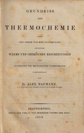 Grundriss der Thermochemie oder der Lehre von den Beziehungen zwischen Wärme und chemischen Erscheinungen vom Standpunkt der mechanischen Wärmetheorie