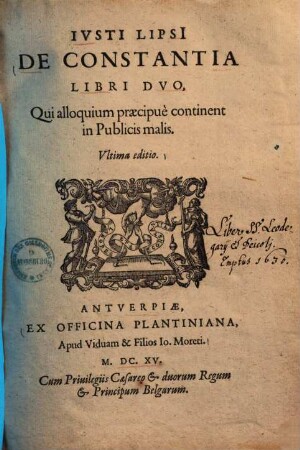 Iusti Lipsi[i] De Constantia : Libri Duo, Qui alloquium praecipue continent in Publicis malis