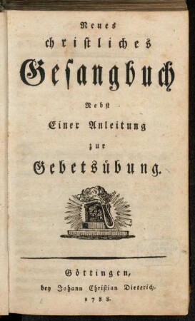 Neues christliches Gesangbuch : Nebst Einer Anleitung zur Gebetsübung