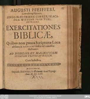 Augusti Pfeifferi, ... Exercitationes Biblicae : Quibus non pauca Scripturae Loca obscura & dysdialyta vel fusius vel concisius illustrantur ; Cum Indicibus