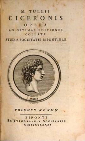 M. Tullii Ciceronis Opera : Ad Optimas Editiones Collata Studiis Societatis Bipontinae, Volumen Nonum. Epistolae, de petitione consulatus, consolatio