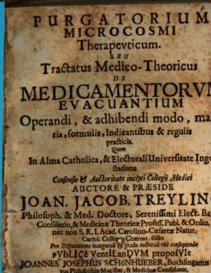 Purgatorium microcosmi therapeuticum : seu tractatus med.-theor. de medicamentorum evacuantium operandi et adhibendi modo, materia, formulis, indicantibus, et regulis practicis