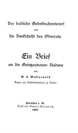Der badische Gebetbuchentwurf und die Denkschrift des Oberrats : ein Brief an die Gesetzestreuen Badens / von J. Wohlgemuth