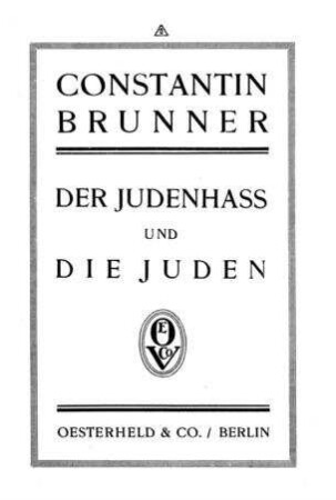 Der Judenhass und die Juden / von Constantin Brunner