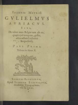 1: Tributa in libros X : sive de rebus toto Belgio tam ab eo, quam eius tempore, gestis, ad excessum Ludovici requesensii