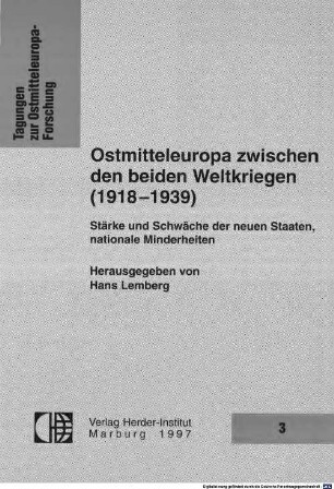 Ostmitteleuropa zwischen den beiden Weltkriegen (1918 - 1939) : Stärke und Schwäche der neuen Staaten, nationale Minderheiten
