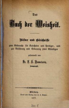 Das Buch der Weisheit : Bilder und Gleichnisse zum Gebrauche für Katecheten und Prediger, und zur Belehrung und Erbauung jedes Gläubigen