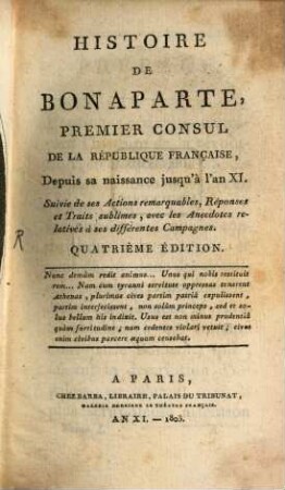 Histoire De Bonaparte, Premier Consul Da La République Française, Depuis sa naissance jusqu'à l'an ... : Suivi de ses Actions remarquables, Réponses et Traits sublimes, avec les Anecdotes relatives à ses différentes Campagnes, Tome Premier