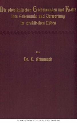 Die physikalischen Erscheinungen und Kräfte : ihre Erkenntnis und Verwertung im praktischen Leben