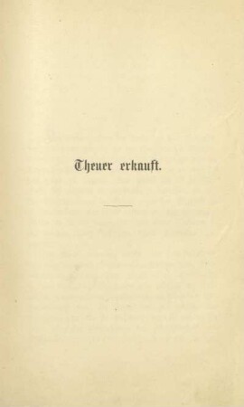 Theuer erkauft