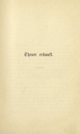 Theuer erkauft
