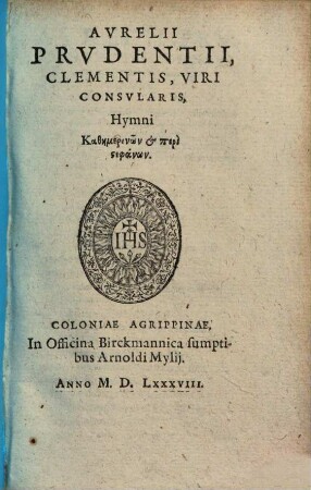 Aur[elii] Prudentii Clem[enti] Hymni kathēmerinōn & peri stephanōn