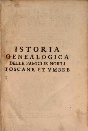 Istoria genealogica delle famiglie nobili Toscane et Umbre. 2