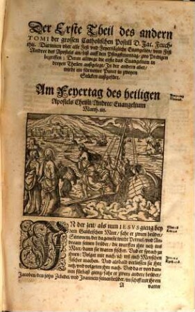 Postilla Catholica Euangeliorum de Sanctis totius Anni. Das ist: Catholische Außlegung aller Fest vnd Feyertäglichen Euangelien durch das gantze Jar : Darinnen vber jede Euangelien zwo Predigen begriffen , ..., 2,1. ... begreifft alle Euangelien vom Apostel Andrea an, biß auff den Pfingstmontag