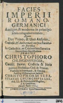 Facies Imperii Romano-Germanici Antiqua, & moderna in principiis suis collegialiter exhibita