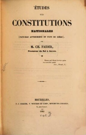 Etudes sur les Constitutions nationales : (Pays-Bas Autrichiennes et Pays de Liége)