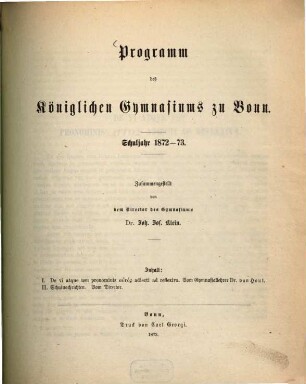 Programm des Königlichen Gymnasiums zu Bonn : Schuljahr .... 1872/73