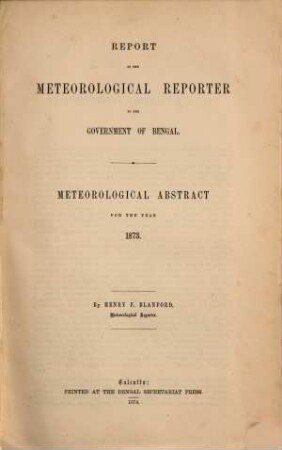 Report of the Meteorological Reporter to the Government of Bengal : with a meteorological abstract. 1873