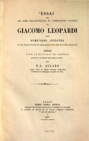 Essai sur les idées philosophiques et l'inspiration poétique de Giacomo Leopardi, suivi d'oeuvres inédites et de traductions de quelques-unes des oeuvres morales