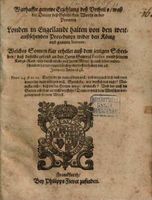 Warhaffte Erzählung deß Urtheils was die Diener des Göttlichen Worts in der Provintz Londen in Engellandt halten von den Proceduren wider den König und gantzen Statum ...