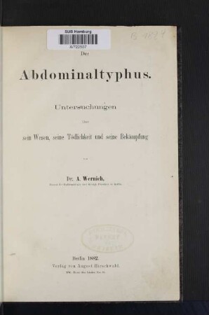 Der Abdominaltyphus : Untersuchungen über sein Wesen, seine Tödlichkeit und seine Bekämpfung