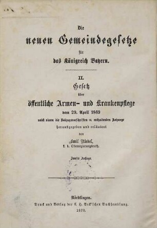 Das bayrische Gesetz über öffentliche Armen- und Krankenpflege : vom 29. April 1869 nebst einem die Vollzugsvorschriften etc. enthaltenden Anhange