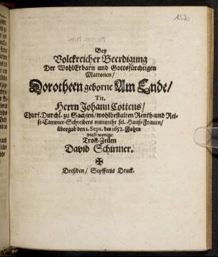 Bey Volckreicher Beerdigung Der ... Dorotheen geborne Am Ende/ Tit. Herrn Johann Cottens ... sel. Hauß-Frauen