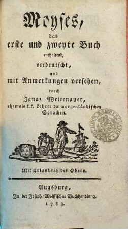 Biblia Sacra, oder Die heilige Schrift des Alten Testaments, 1. Moyses, das erste und zweyte Buch enthaltend
