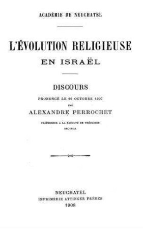 L' evolution religieuse en Israe͏̈l : Rede v. 16. Okt. 1907 / Alexandre Perrochet