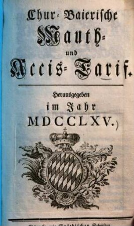 Chur-Baierische Mauth- und Accis-Tarif : Herausgegeben im Jahr 1765
