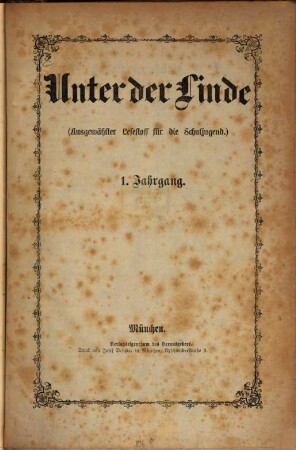 Unter der Linde : ausgewählter Lesestoff für die Jugend. 1. 1868