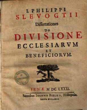 J. Philippi Slevogtii Dissertationes De Divisione Ecclesiarvm Et Beneficiorvm