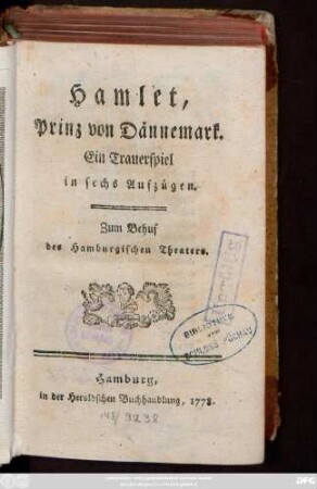 Hamlet, Prinz von Dännemark : Ein Trauerspiel in sechs Aufzügen ; Zum Behuf des Hamburgischen Theaters