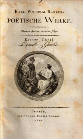 Karl Wilhelm Ramlers Poetische Werke, 1. Lyrische Gedichte