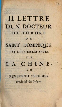 II. Lettre D'Un Docteur De L'Ordre De Saint Dominique Sur Les Ceremonies De La Chine, Au Reverend Pere Dez Provincial des Jesuites