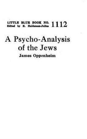 A psycho-analysis of the Jews / by James Oppenheim