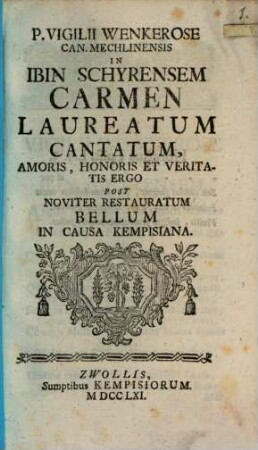 In Ibin Schyrensem Carmen laureatum cantatum amoris ... ergo post ... bellum in Causa Kempisiana