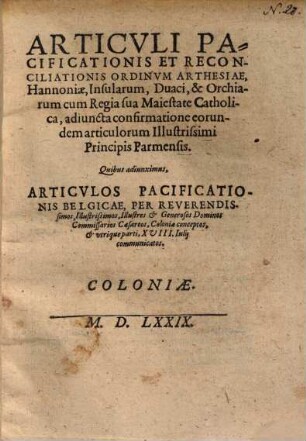 Articuli pacificationis et reconciliationis ordinum Arthesiae, Hannoniae, Insularum, Duaci, et Orchiarum cum Regia sua Majestate Catholica ...