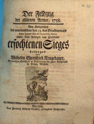 Der Feldzug der alliirten Armee, 1758 : Bey Gelegenheit des von derselben den 23. des Brachmonats dieses Jahres über die französische Armee unter dem Prinzen von Clermont erfochtenen Sieges besungen