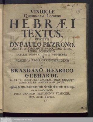 Vindiciæ Qvorundam Locorum Hebræi Textus, Oppositæ Dn. Paulo Pezrono, Abbati De Charmoys Et Doctori Theologiæ Sorbonico