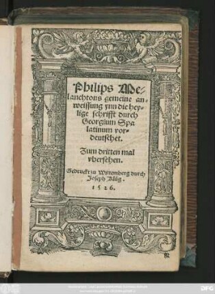 Philips Me=||lanchtons gemeine an=||weissung ynn die hey=||lige schrifft durch || Georgium Spa||latinum vor=||deutschet.|| Zum dritten mal || vbersehen.||