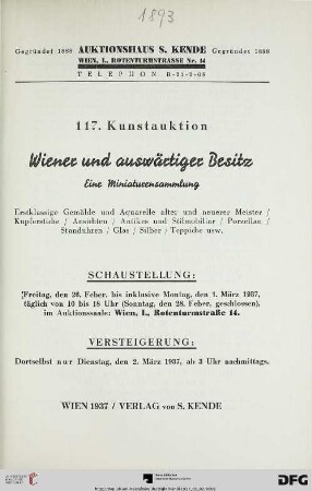 Wiener und auswärtiger Besitz - eine Miniatursammlung : erstklassige Gemälde und Aquarelle alter und neuerer Meister, Kupferstiche, Ansichten, antikes und Stilmobiliar, Porzellan, Standuhren, Glas, Silber, Teppiche usw. ; Versteigerung: 2. März 1937 (Katalog Nr. 117)