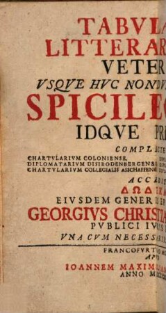Tabvlarvm litterarvmqve vetervm vsqve hvc nondvm editarvm spicilegivm, idqve primvm : complectens chartvlarivm Coloniense ...